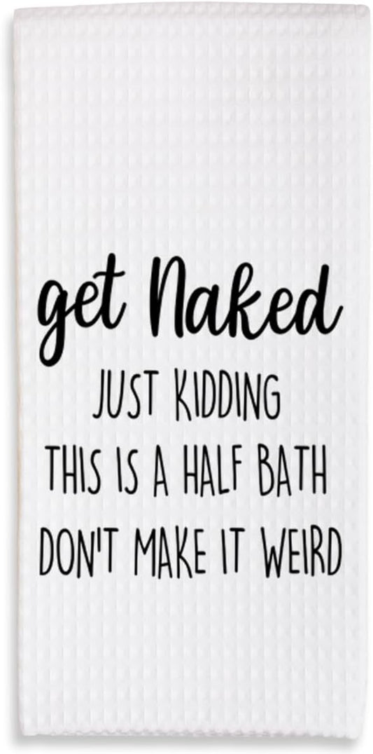 Absorbent Bathroom Towels - Get Naked Just Kidding - 16 x 24 Inches Decorative Fast Drying Bathroom Hand Dish Towels - Home Bath Funny Decoration & Supplies Gifts for Friends Family - A04
